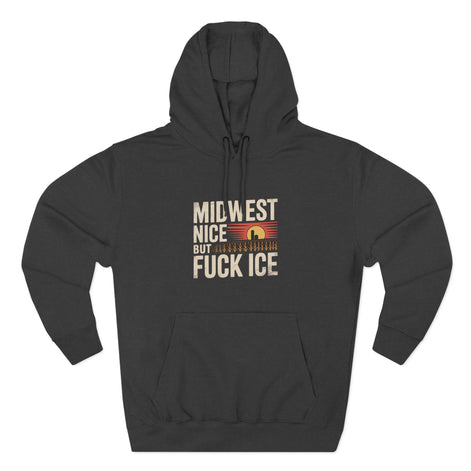 Midwest Nice But Fuck Ice Hoodie