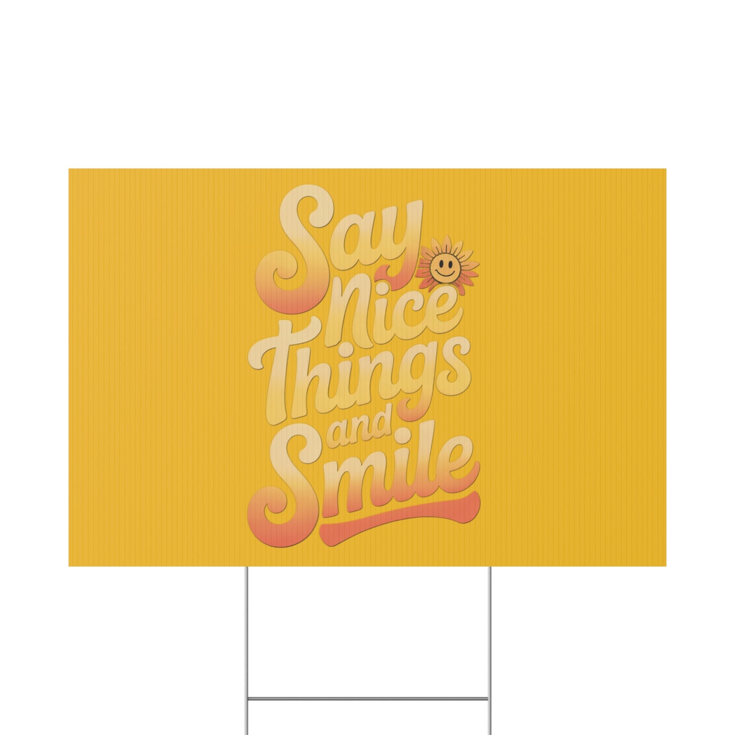 Say Nice Things and Smile Yard Sign