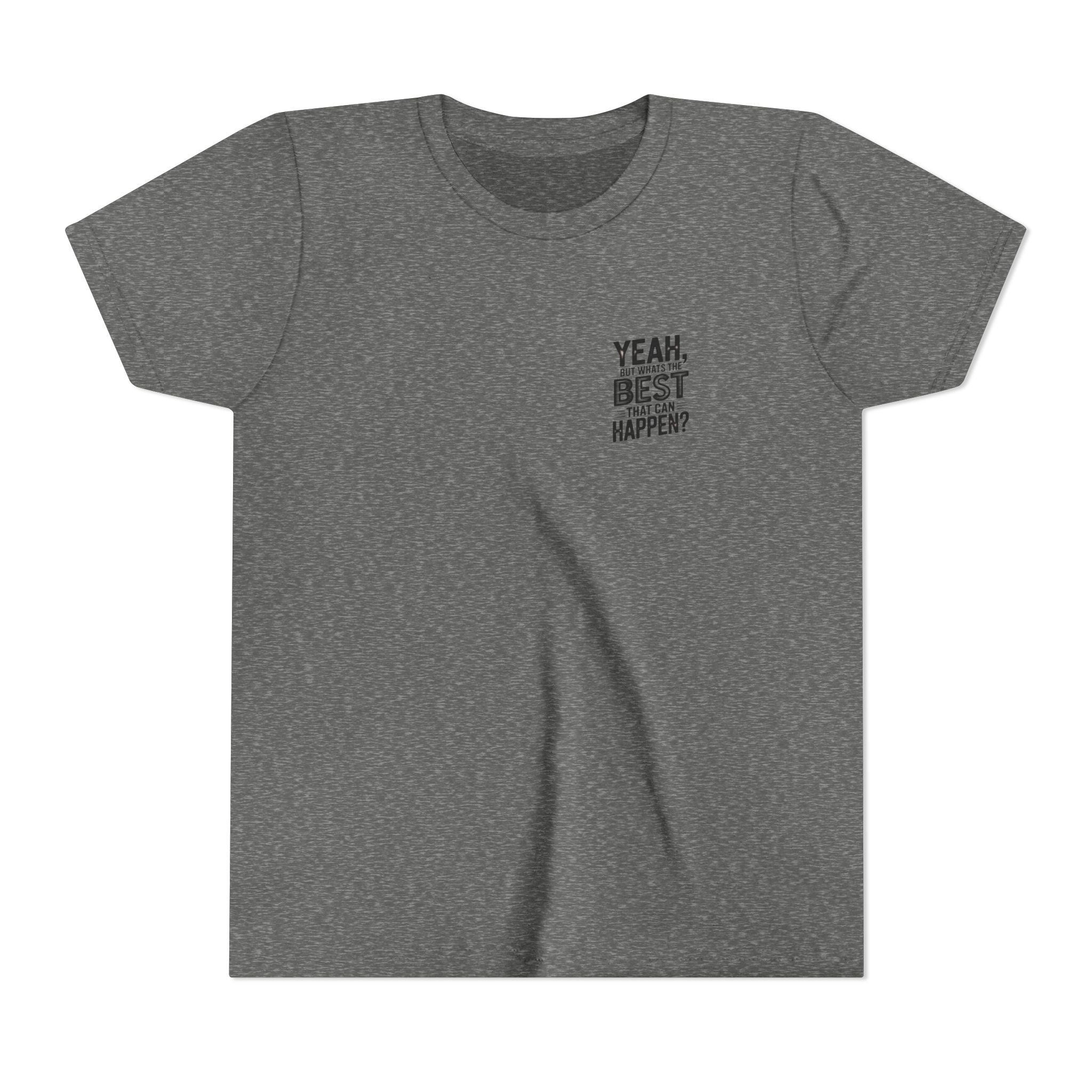 Youth T‑Shirt “Yeah, But What’s the Best That Can Happen?” — Inspirational Graphic Tee