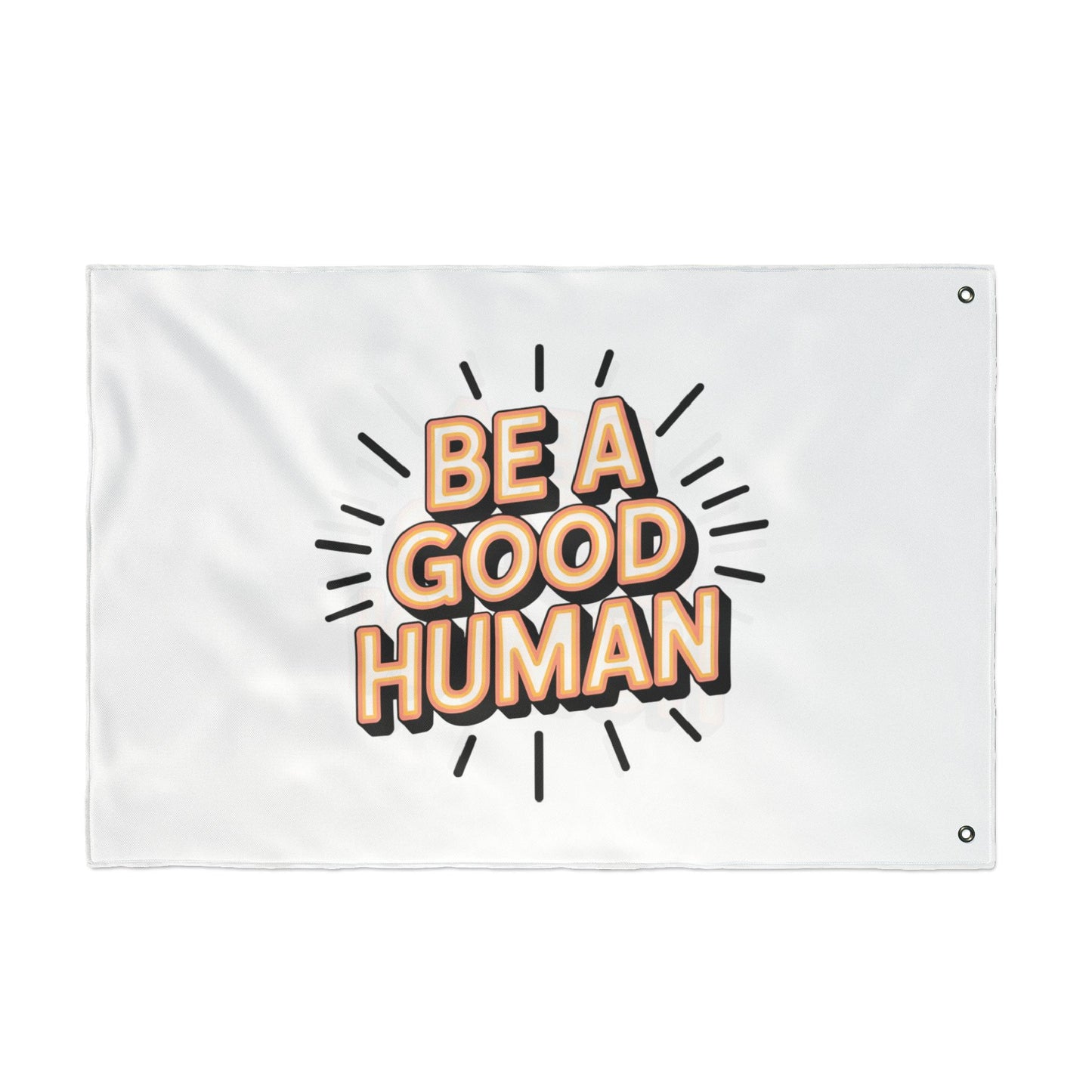 Be A Good Human Flag — Double-Sided Inspirational Outdoor/Indoor Banner