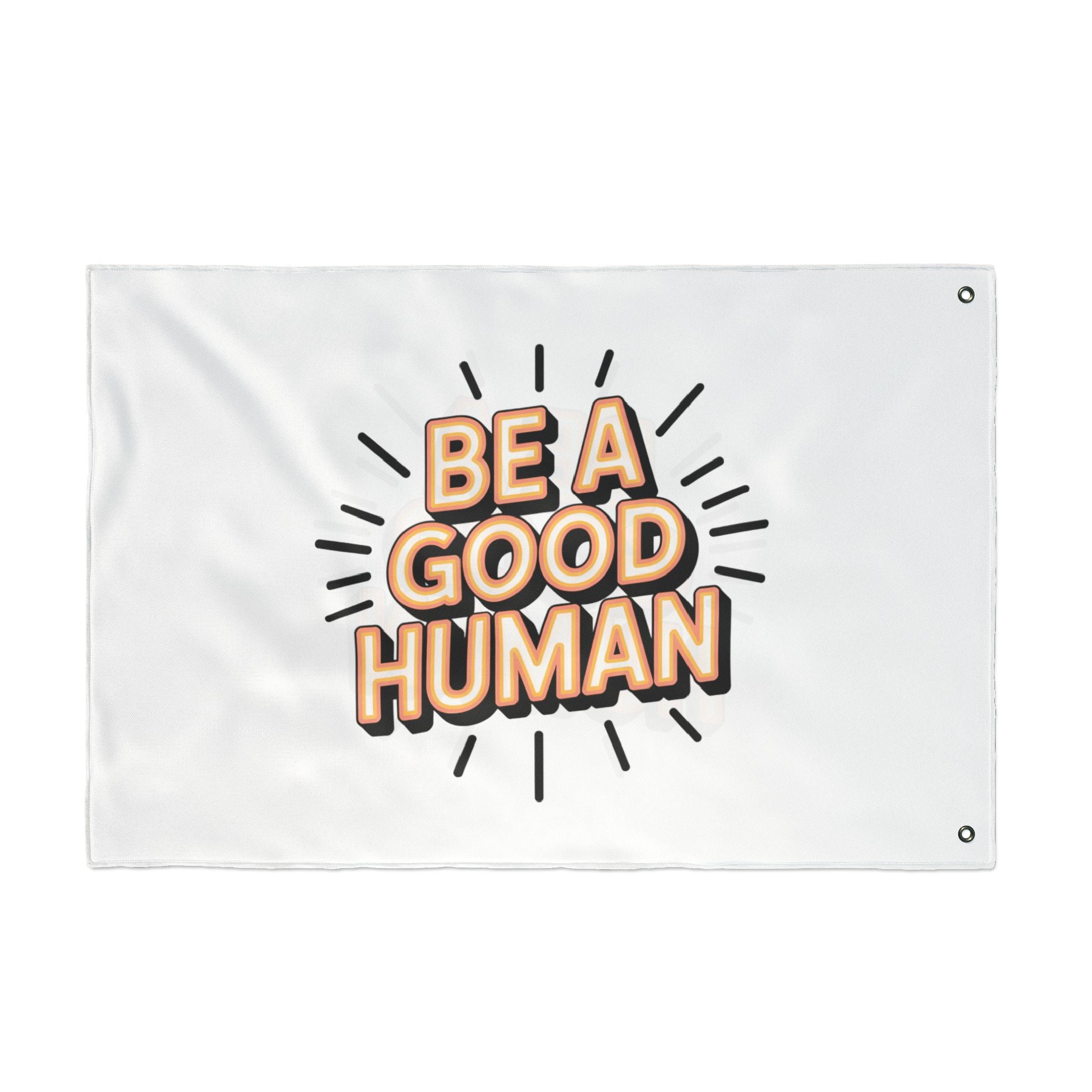 Be A Good Human Flag — Double-Sided Inspirational Outdoor/Indoor Banner