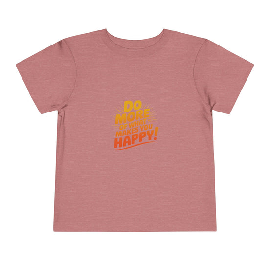 Toddler Tee — "Do More of What Makes You Happy" Retro Sunshine Kids T‑Shirt