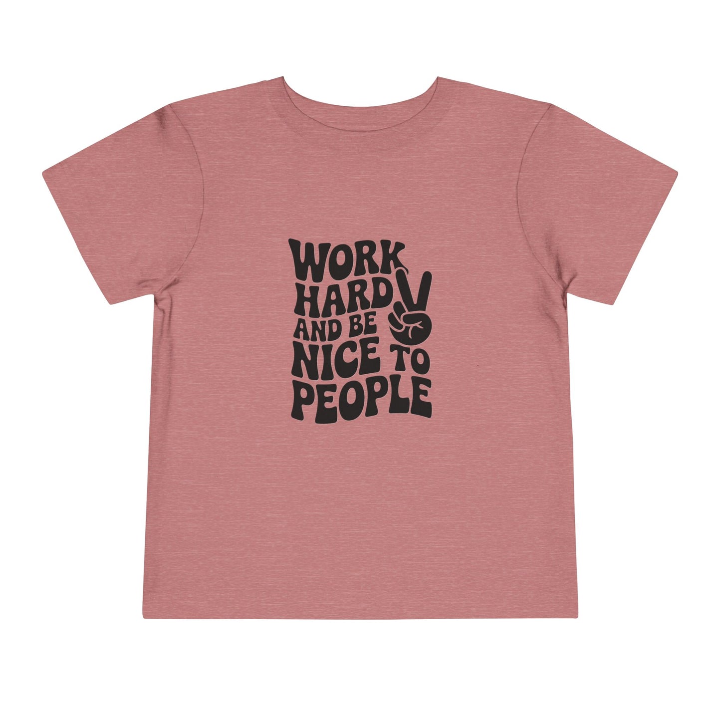 Toddler Tee — "Work Hard and Be Nice to People" Graphic Shirt