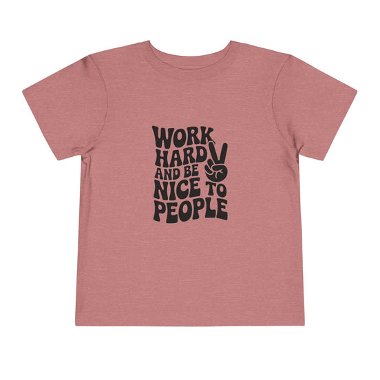 Toddler Tee — "Work Hard and Be Nice to People" Graphic Shirt