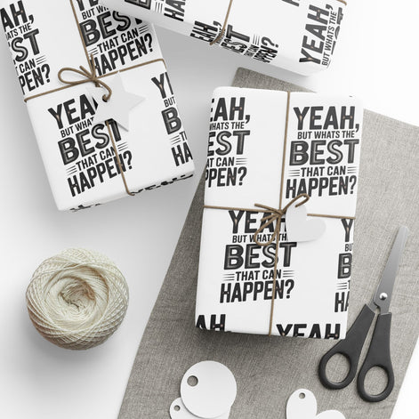 Yeah but whats the BEST that can happen Wrapping Paper