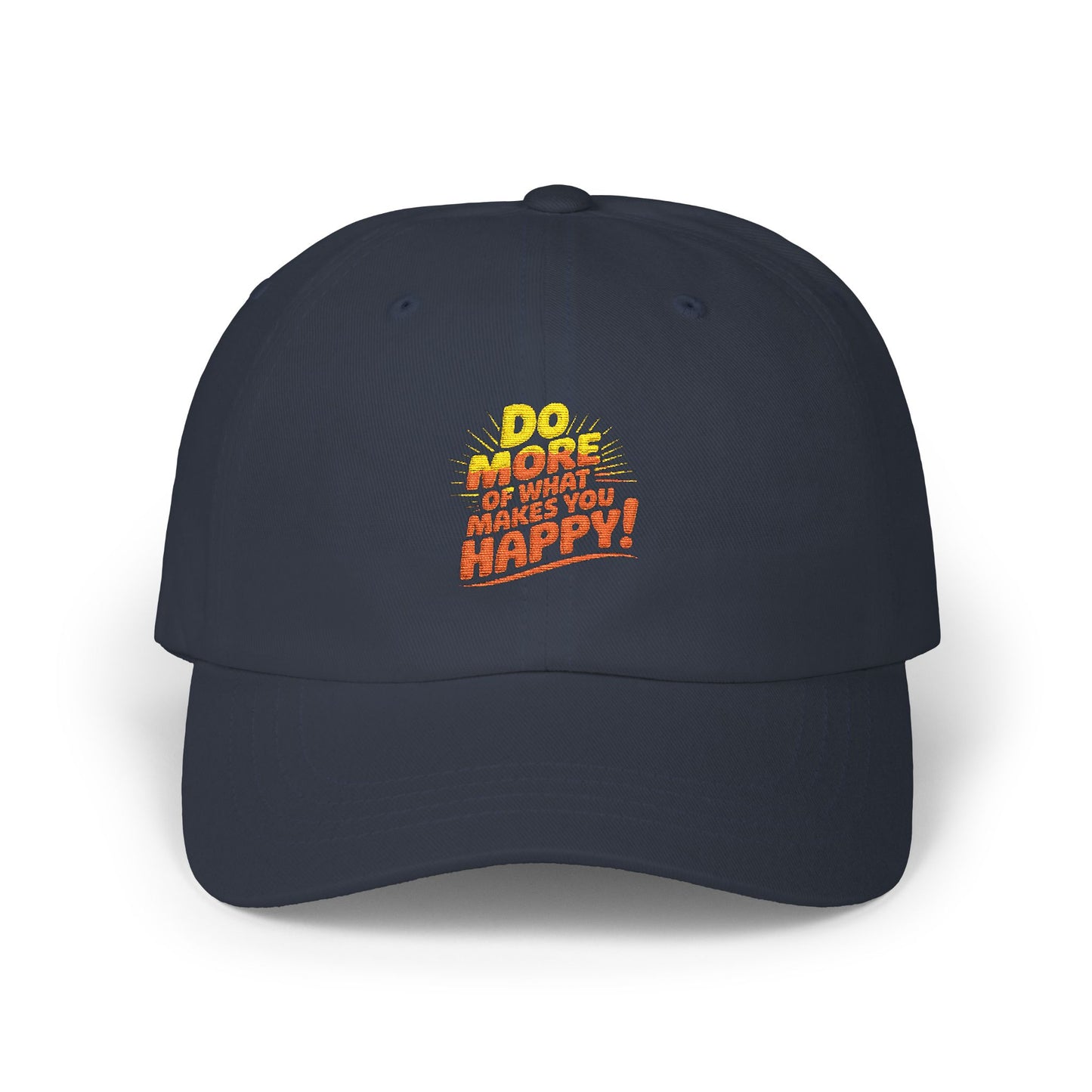 "Do More of What Makes You Happy" Embroidered Baseball Hat