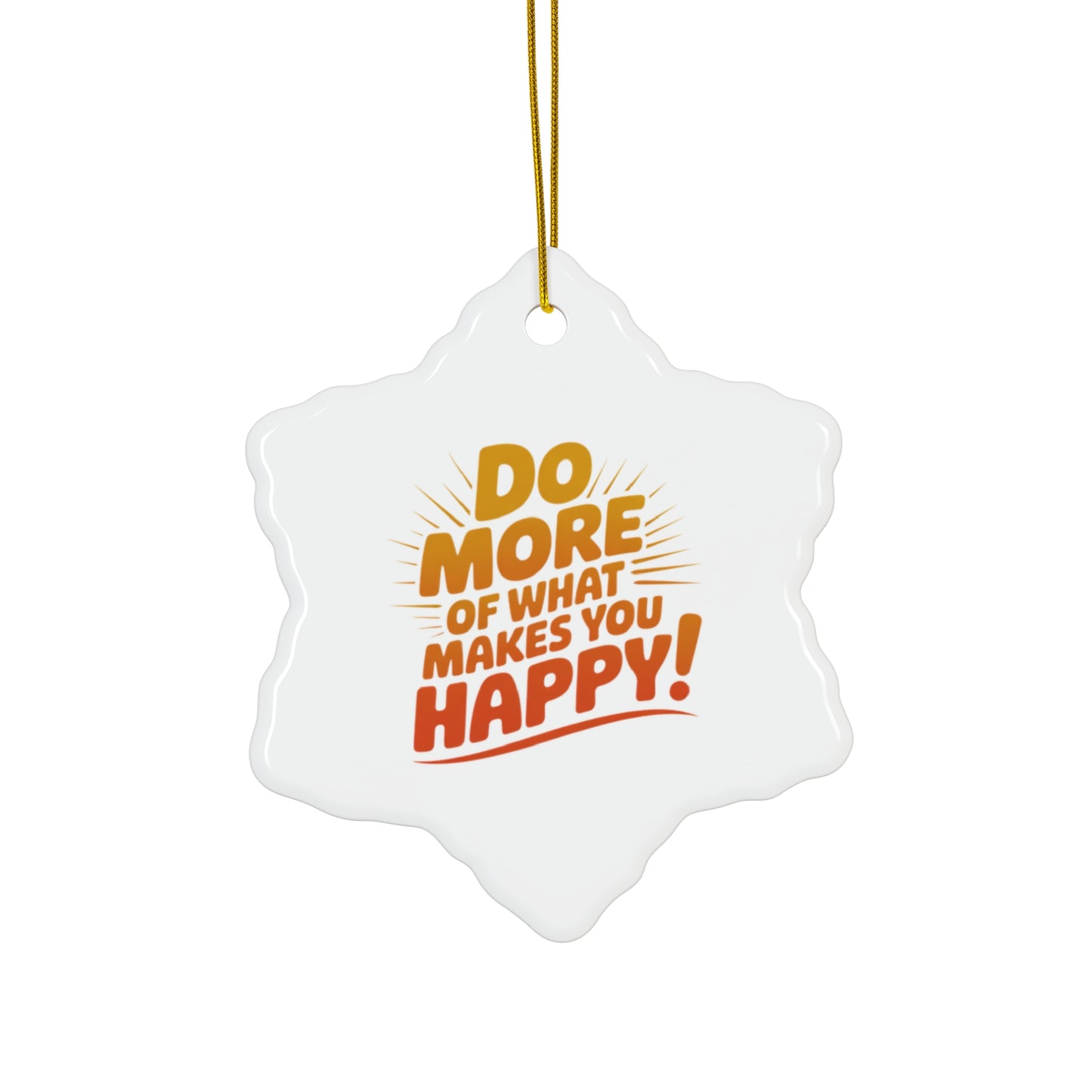 Star Ceramic Ornament — "Do More of What Makes You Happy" Inspirational Holiday Decoration