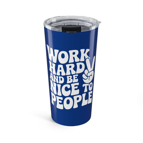 Blue/White Work Hard & Be Nice to People 20 oz. Tumbler