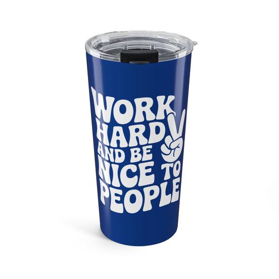 Blue/White Work Hard & Be Nice to People 20 oz. Tumbler
