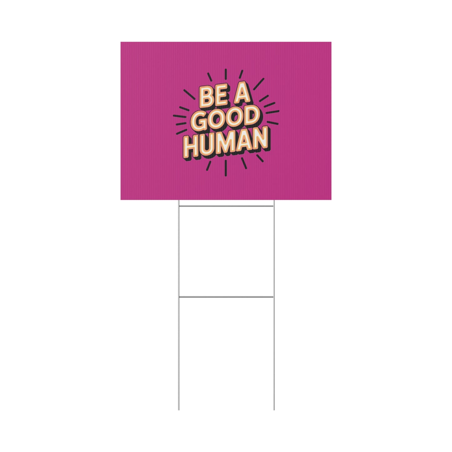 Be A Good Human Plastic Yard Sign — Positive Message Lawn Decor