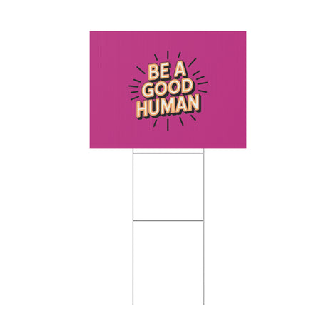 Be A Good Human Plastic Yard Sign — Positive Message Lawn Decor