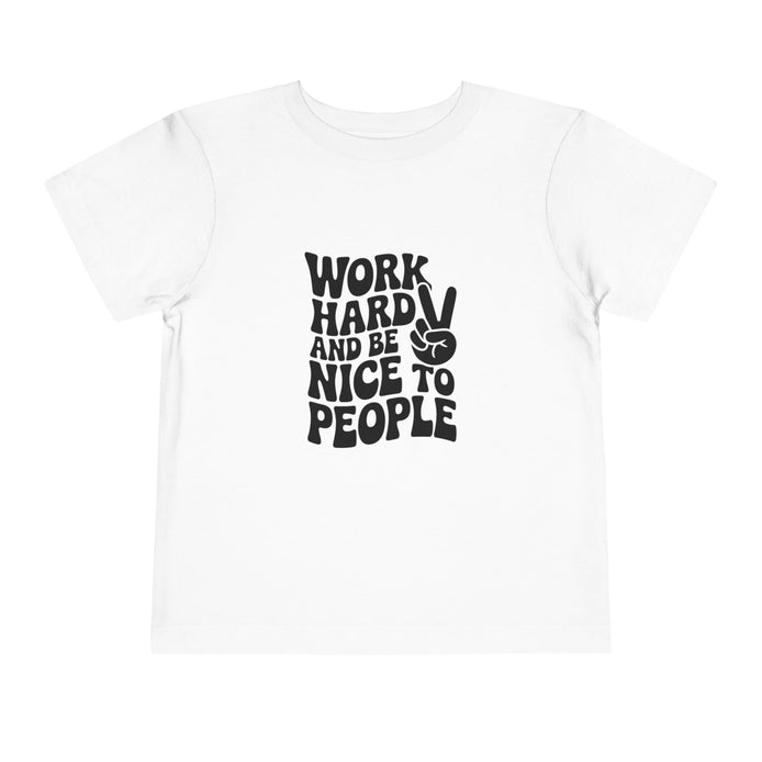 Toddler Tee — "Work Hard and Be Nice to People" Graphic Shirt