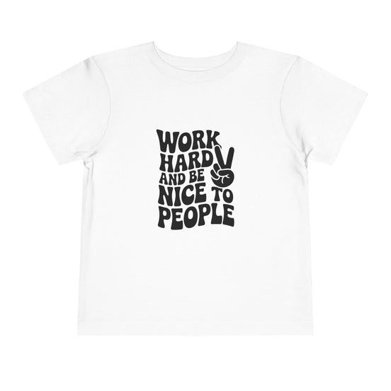 Toddler Tee — "Work Hard and Be Nice to People" Graphic Shirt