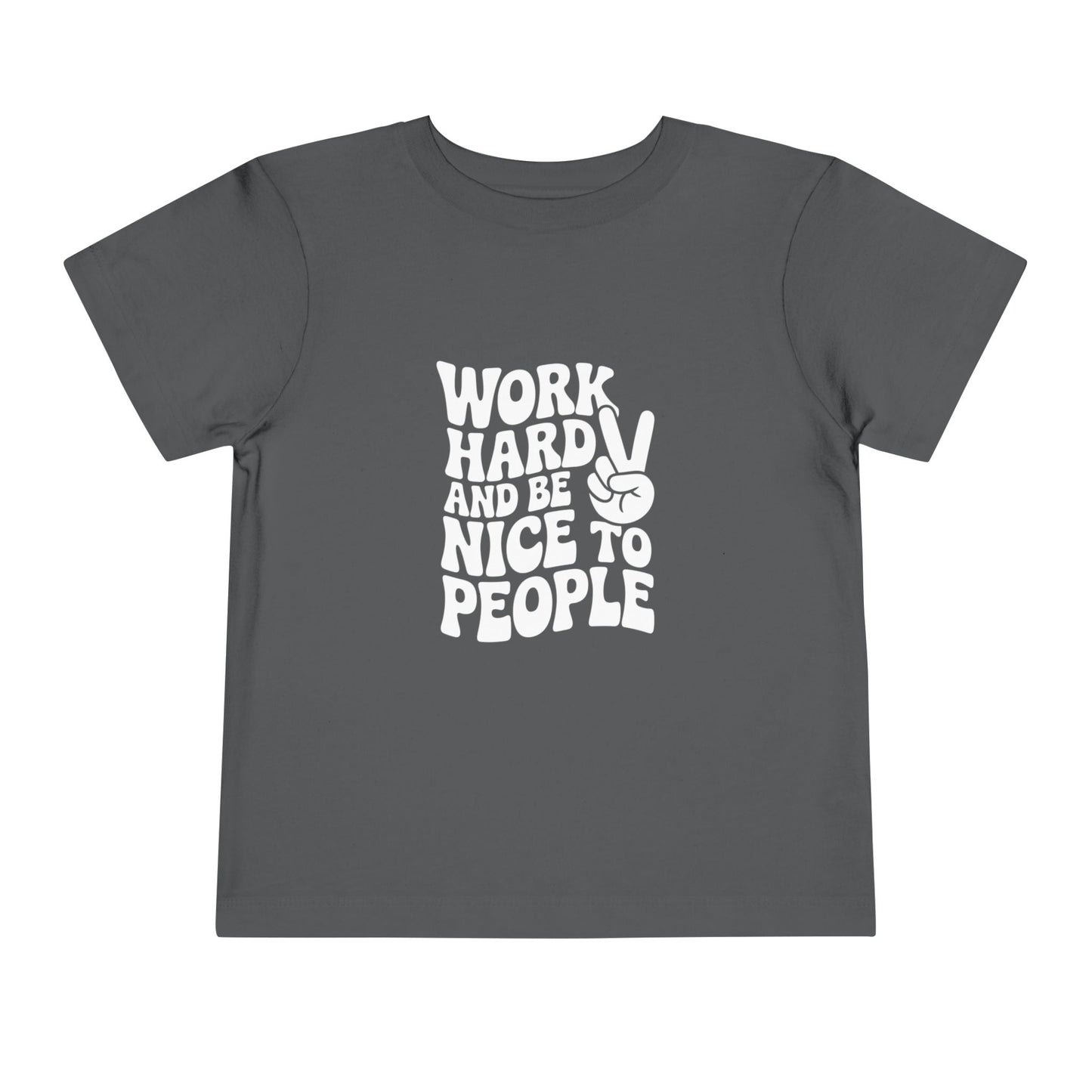 Toddler Tee — "Work Hard and Be Nice to People" Graphic Shirt