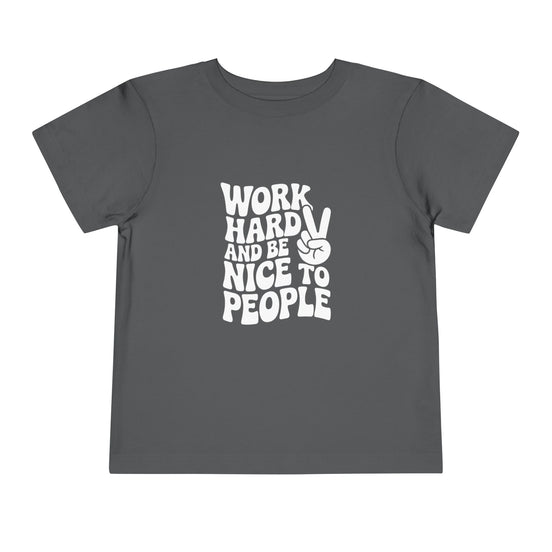 Toddler Tee — "Work Hard and Be Nice to People" Graphic Shirt