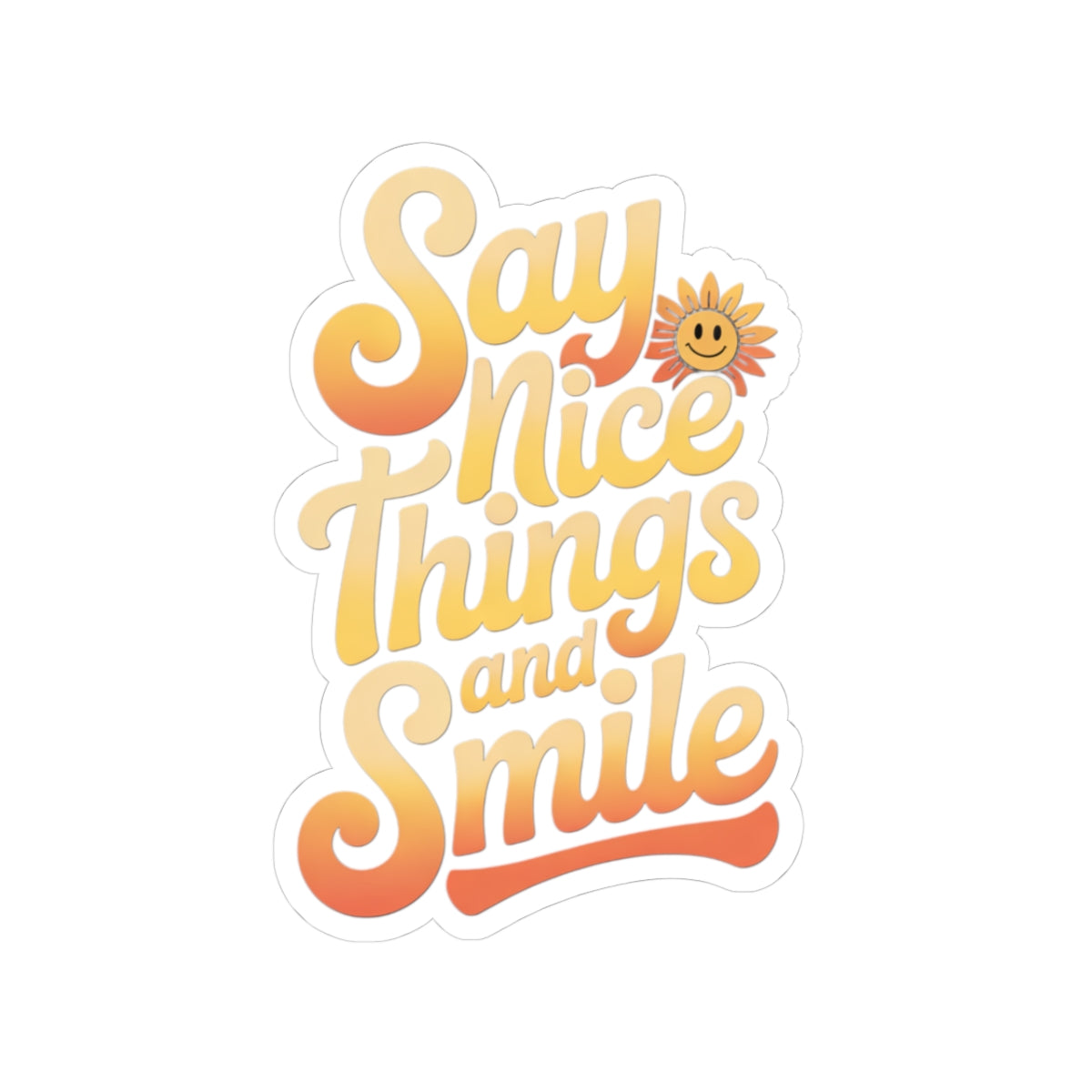 Say Nice Things and Smile Sticker