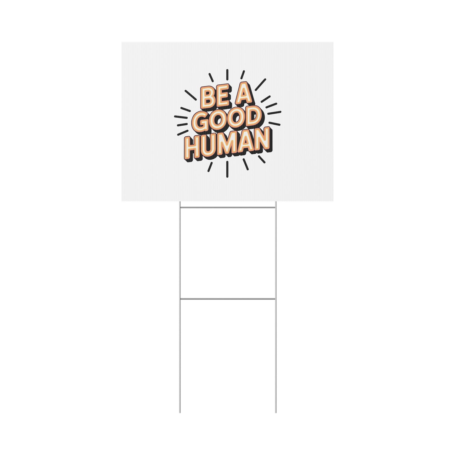 Be A Good Human Plastic Yard Sign — Positive Message Lawn Decor