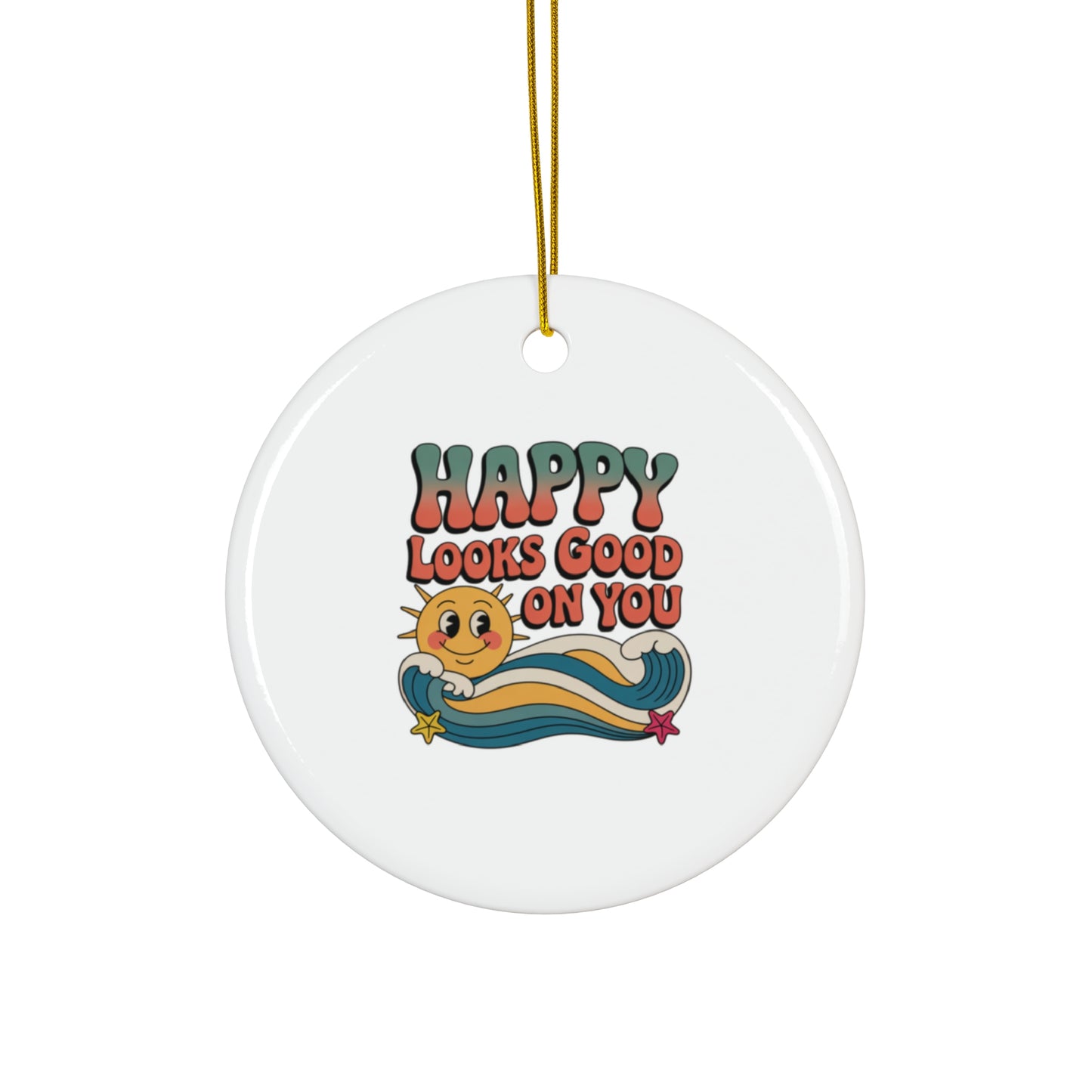 Happy Looks Good On You Ceramic Ornament — Retro Sun Star Holiday Decor