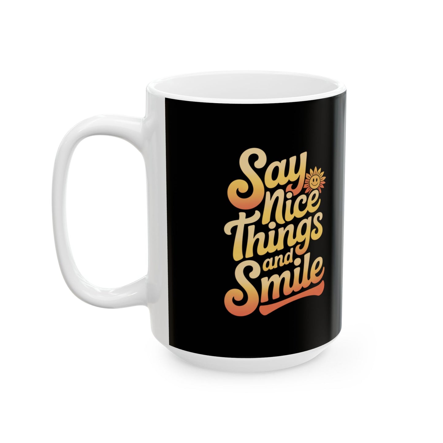 Say Nice Things and Smile Coffee Mug
