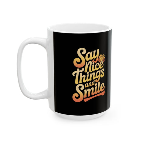 Say Nice Things and Smile Coffee Mug