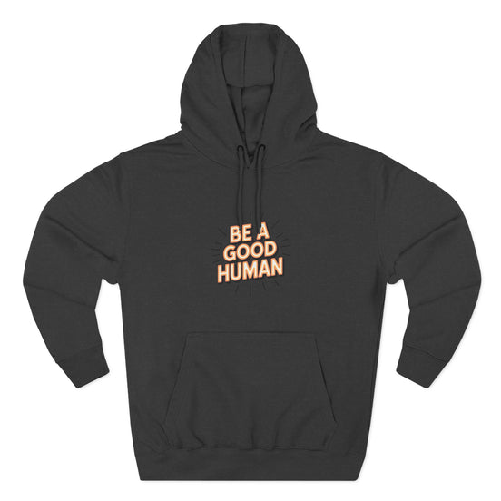 Be A Good Human Hoodie — Positive Message Fleece Pullover