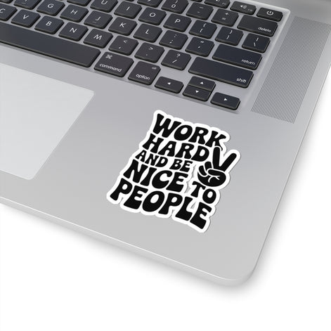 Work Hard & Be Nice to People Sticker