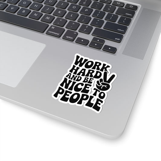 Work Hard & Be Nice to People Sticker