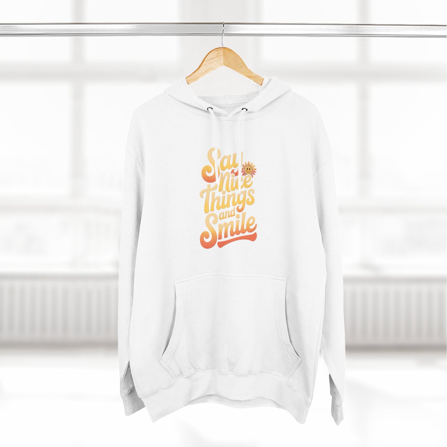 Say Nice Things and Smile Positive Vibes Three-Panel Fleece Hoodie -