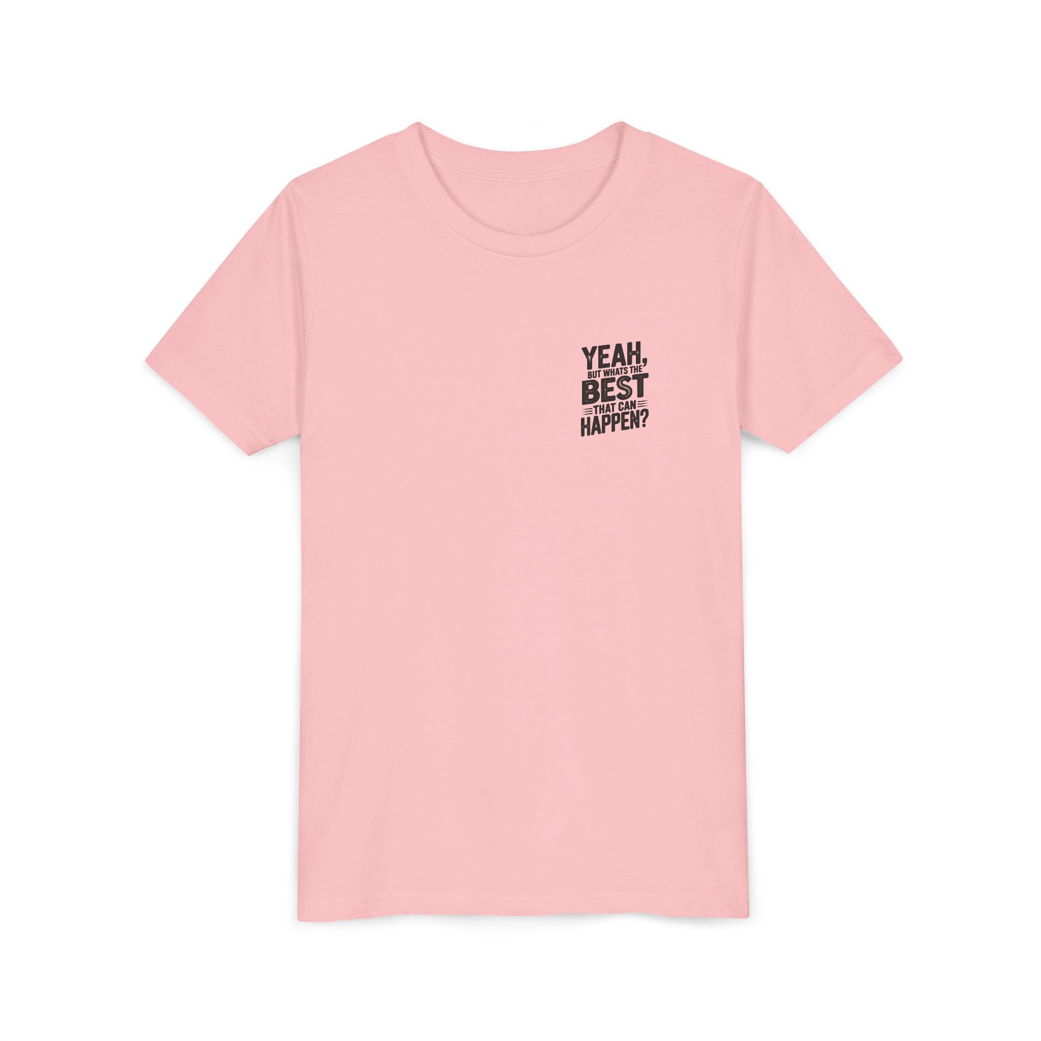 Youth T‑Shirt “Yeah, But What’s the Best That Can Happen?” — Inspirational Graphic Tee