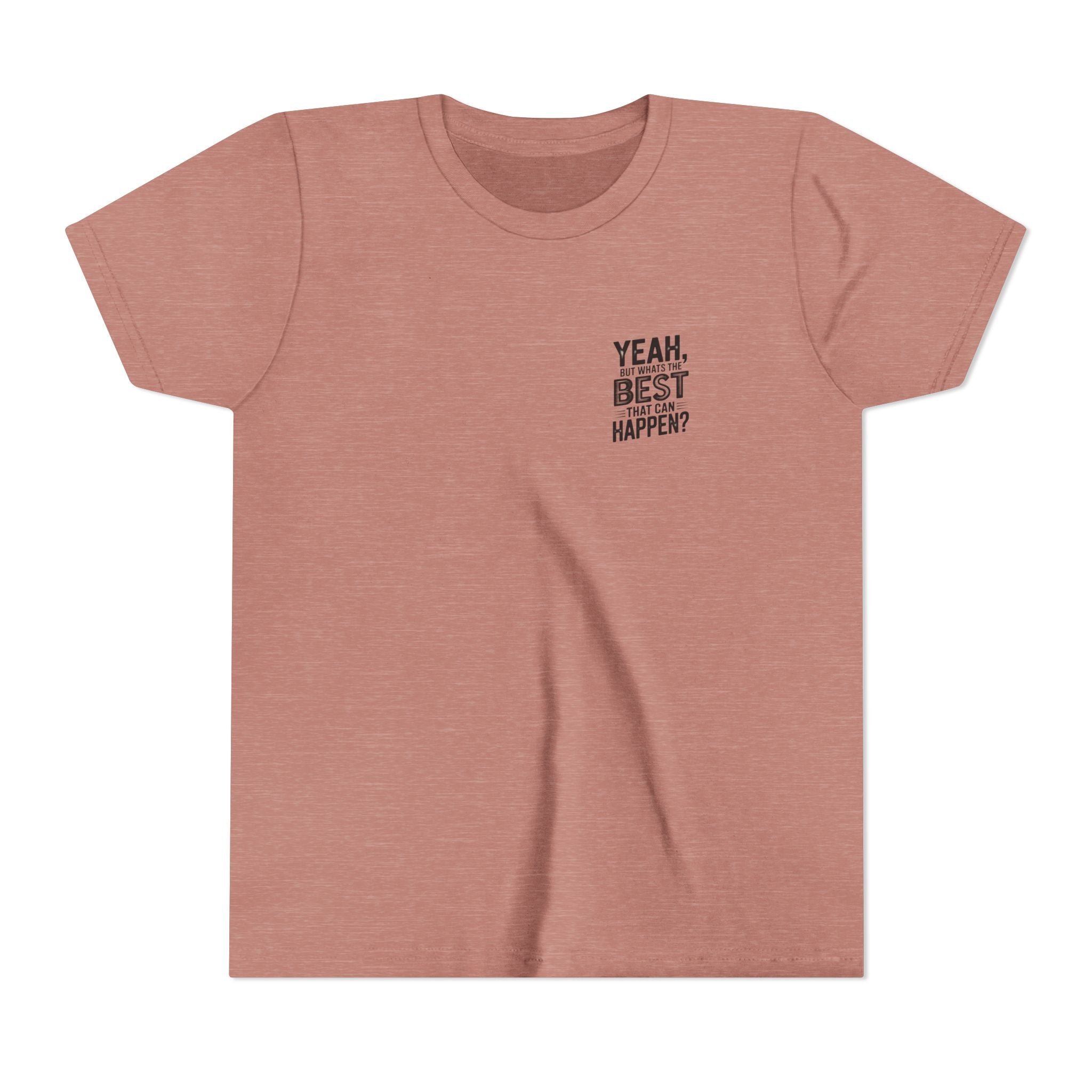 Youth T‑Shirt “Yeah, But What’s the Best That Can Happen?” — Inspirational Graphic Tee