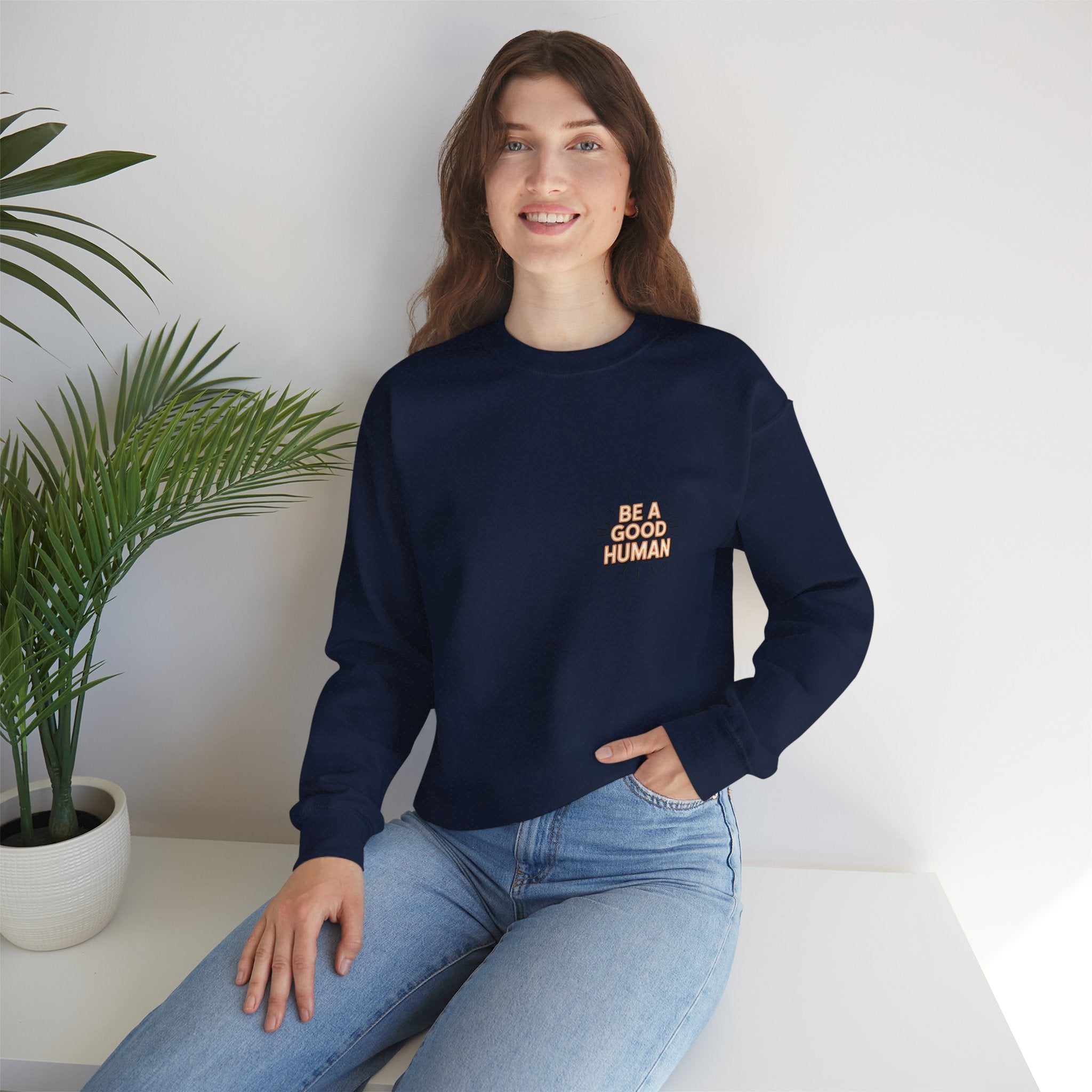 Be A Good Human Crewneck Sweatshirt — Positive Message Pullover