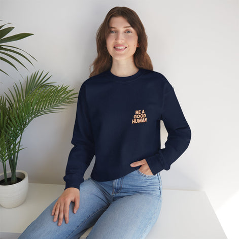 Be A Good Human Crewneck Sweatshirt — Positive Message Pullover