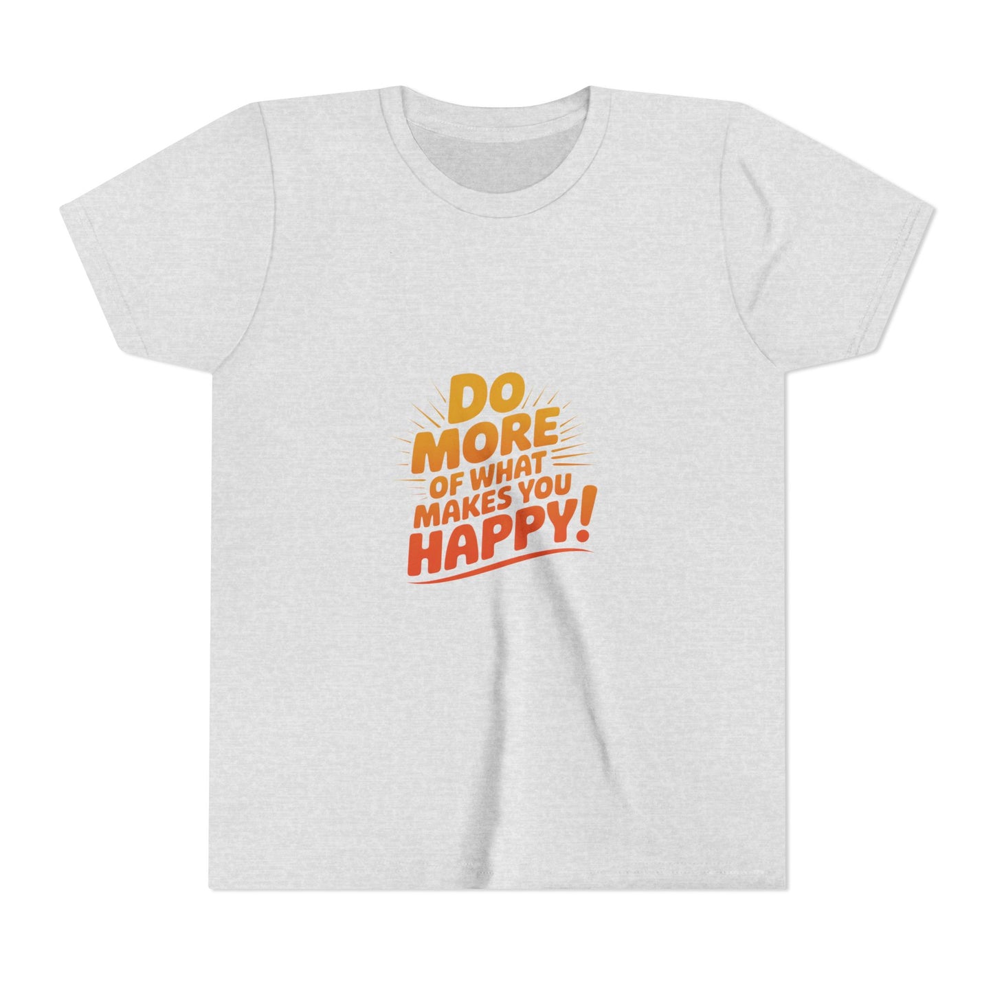 Youth Tee — “Do More of What Makes You Happy!” Positive Graphic Kids T‑Shirt