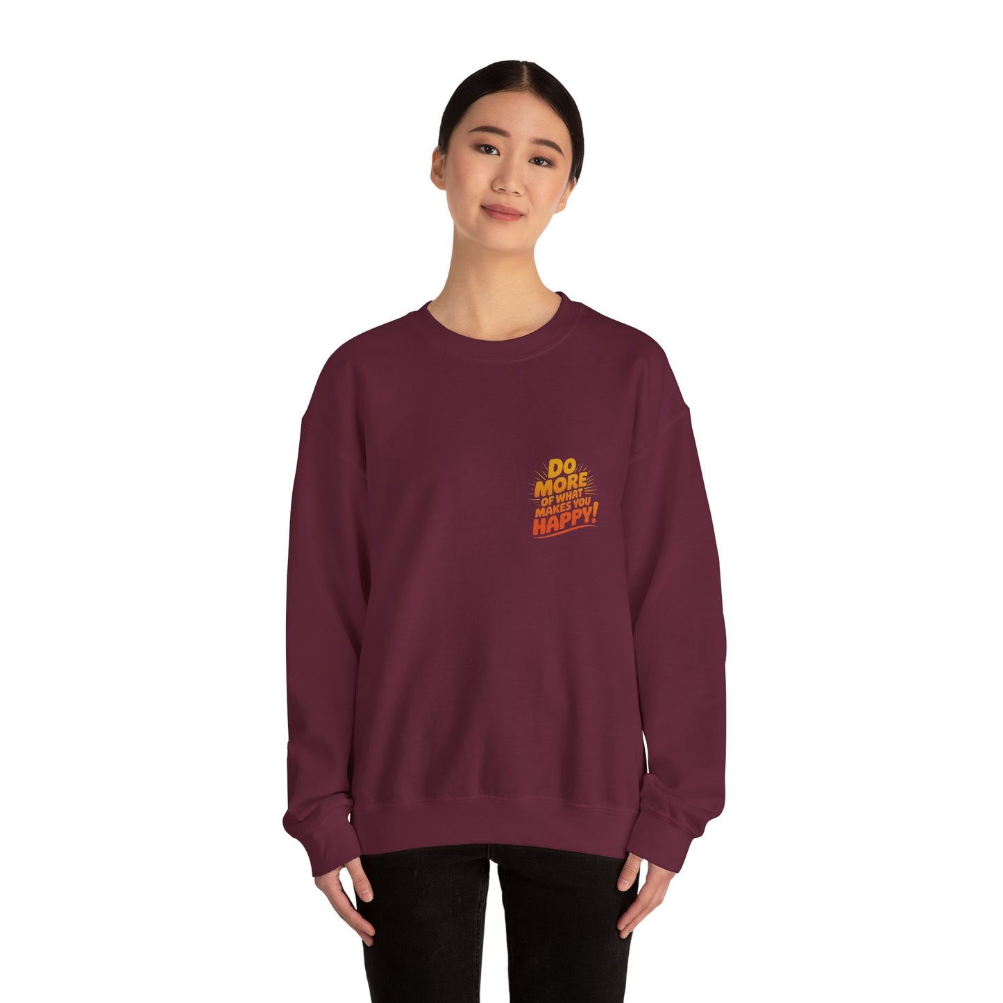 Crewneck Sweatshirt - "Do More of What Makes You Happy" Inspirational Graphic