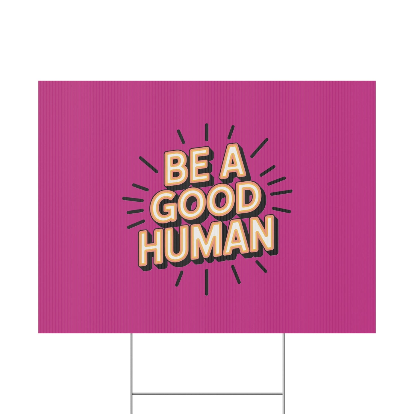 Be A Good Human Plastic Yard Sign — Positive Message Lawn Decor