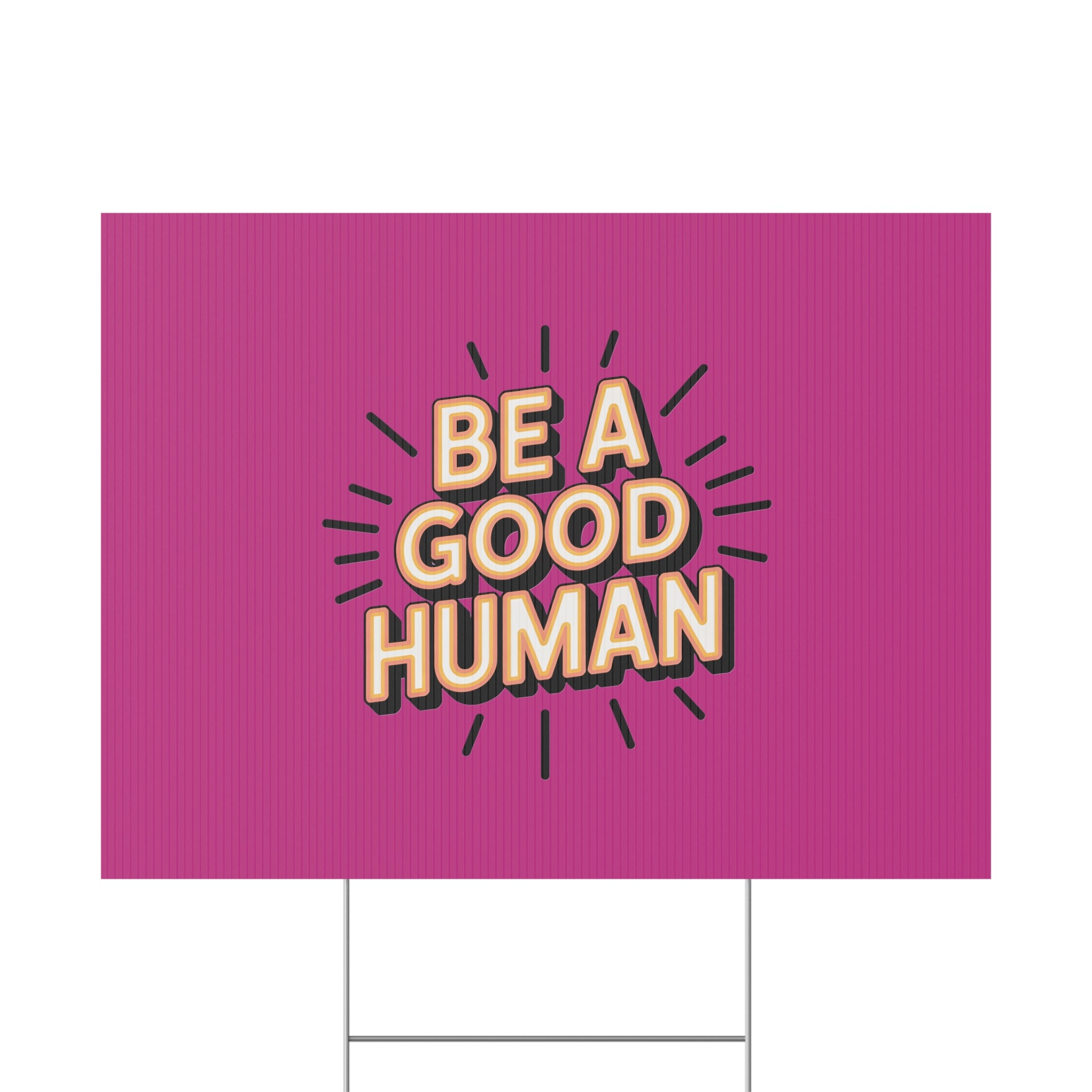 Be A Good Human Plastic Yard Sign — Positive Message Lawn Decor