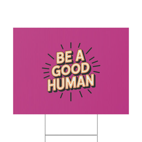 Be A Good Human Plastic Yard Sign — Positive Message Lawn Decor