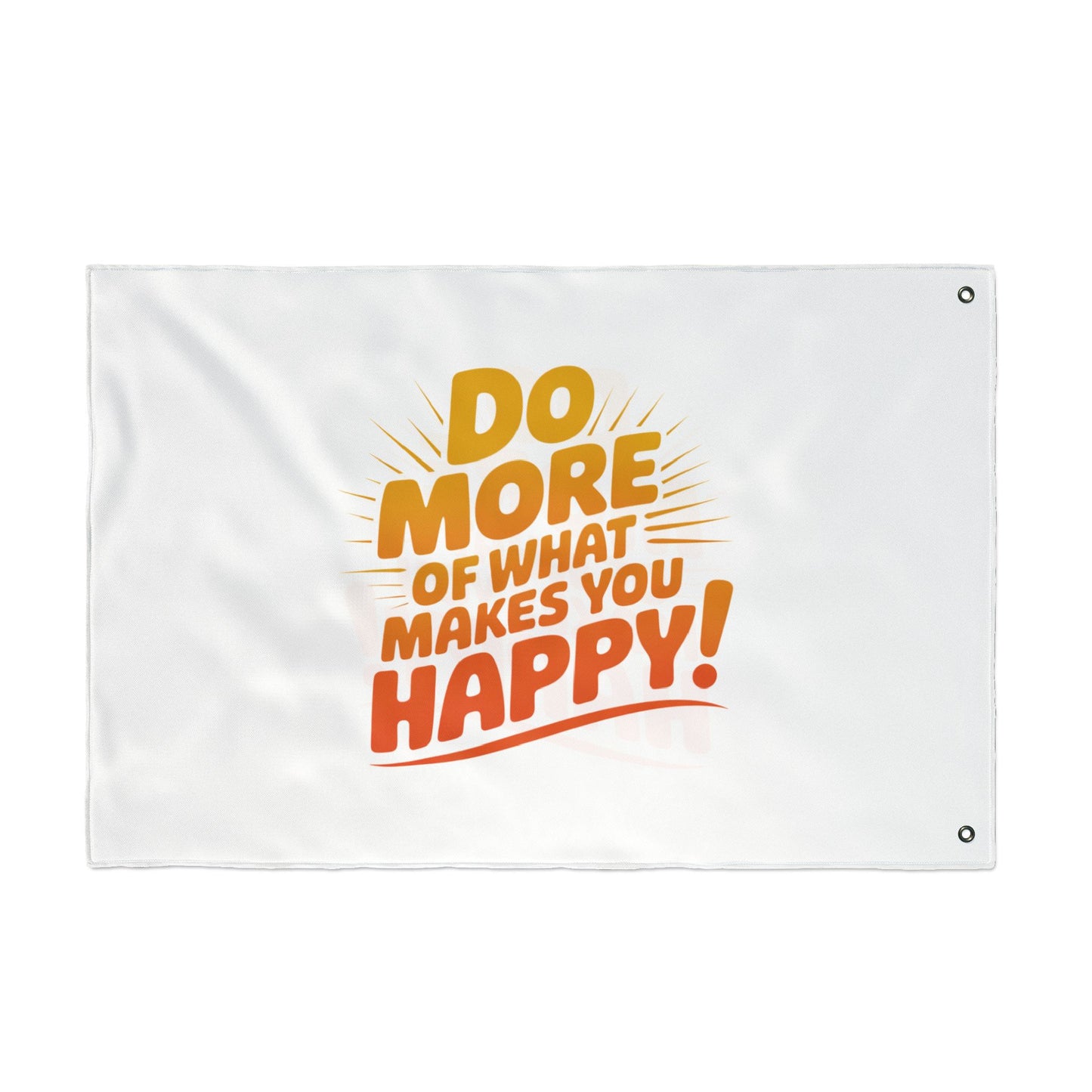 Do More of What Makes You Happy Double-Sided Flag