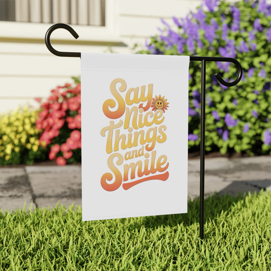 Garden Banner - Say Nice Things and Smile