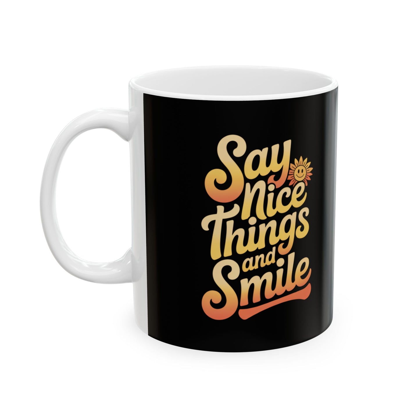 Say Nice Things and Smile Coffee Mug