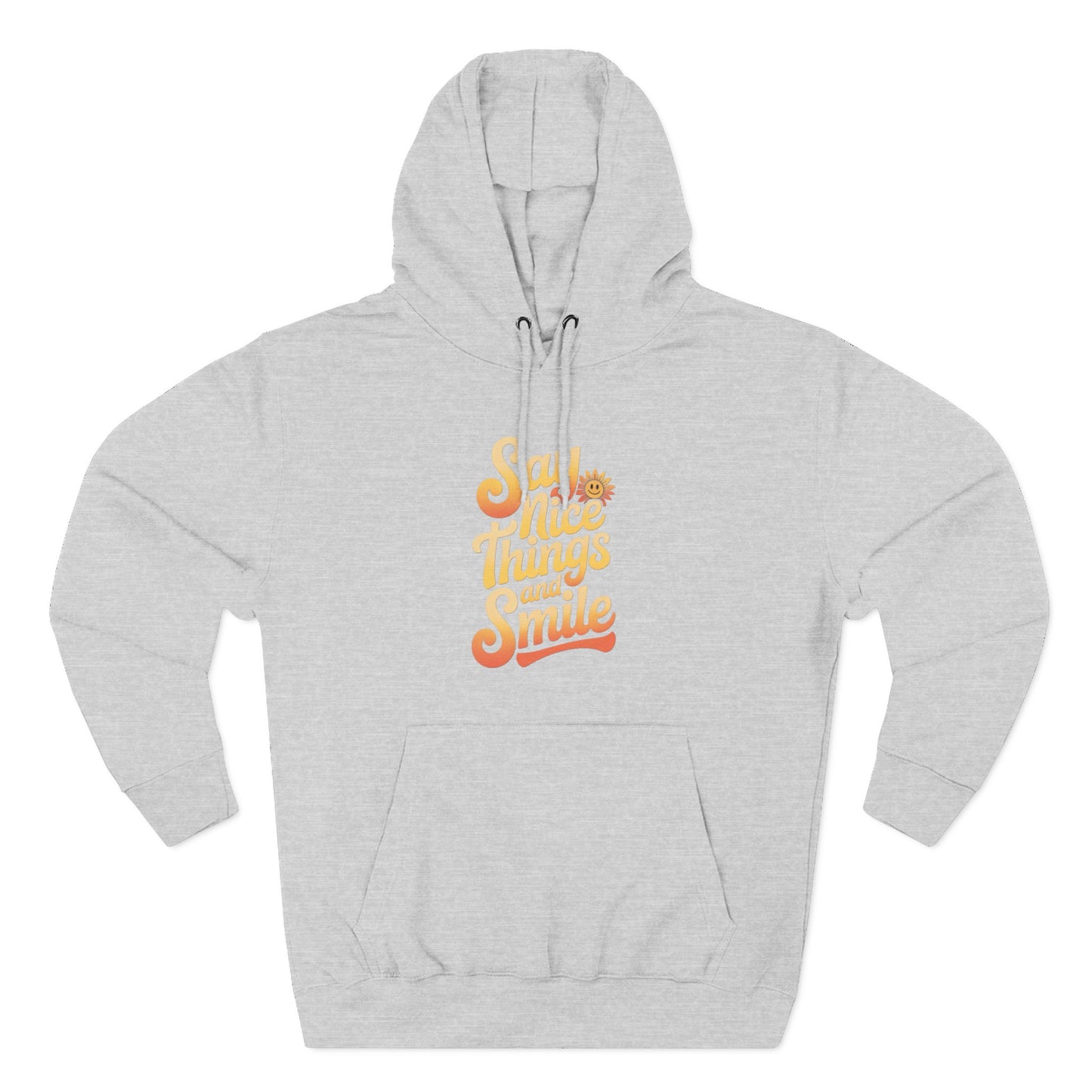 Say Nice Things and Smile Positive Vibes Three-Panel Fleece Hoodie -