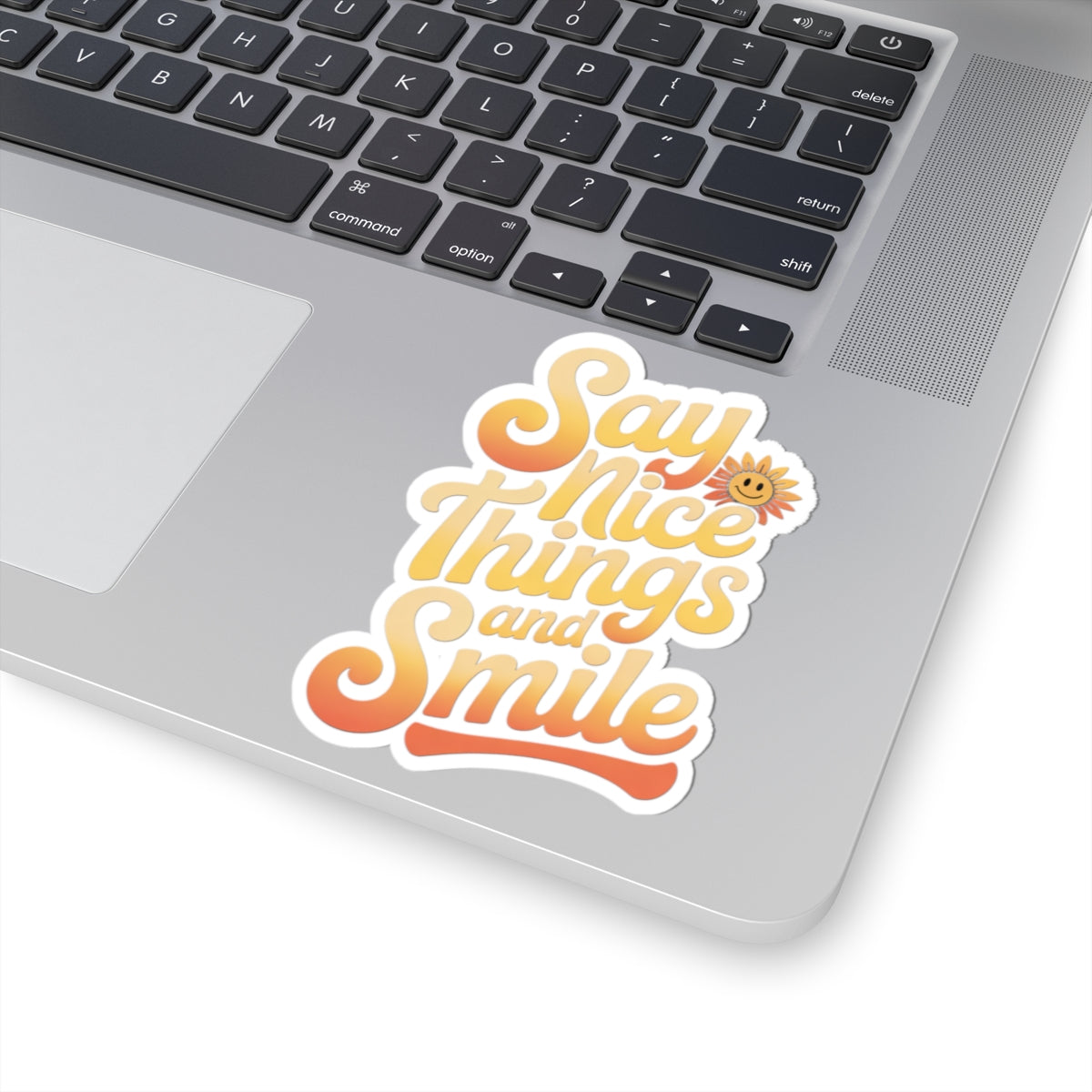 Say Nice Things and Smile Sticker