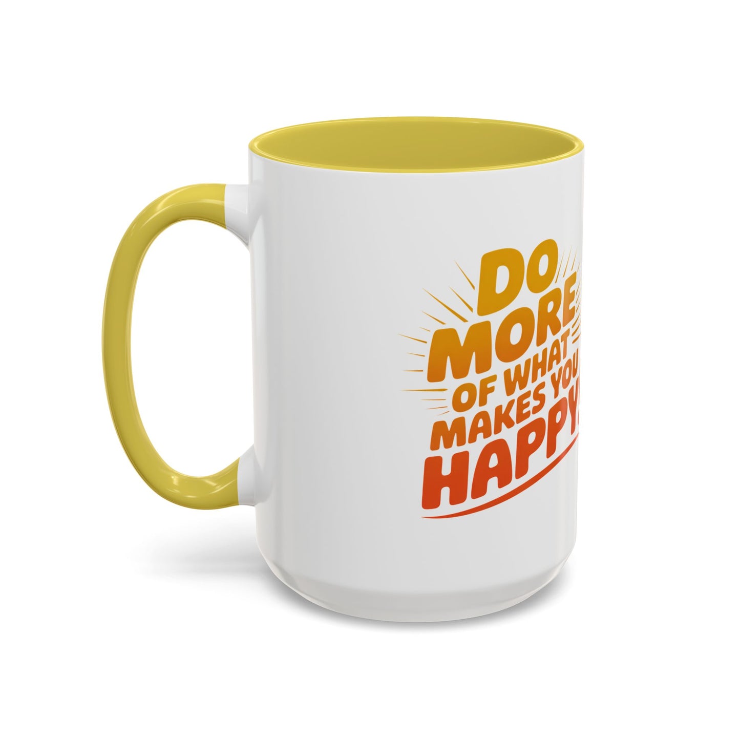 Do More of What Makes You Happy Mug — Colorful 11oz/15oz Ceramic Coffee Cup