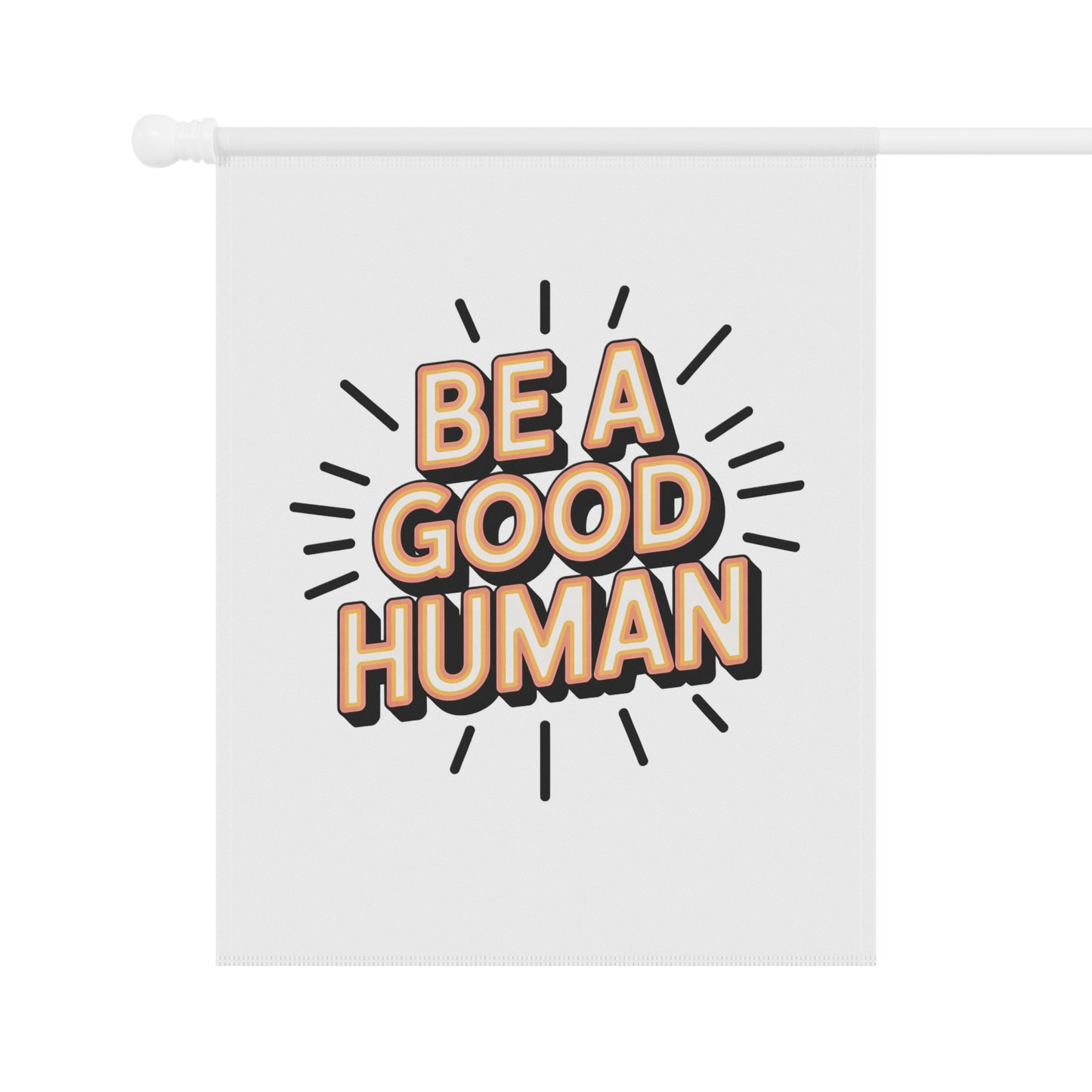 Garden Banner — “Be A Good Human” Decorative Yard Flag