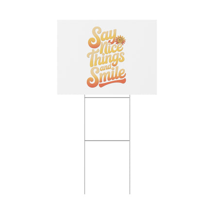 Say Nice Things and Smile Yard Sign