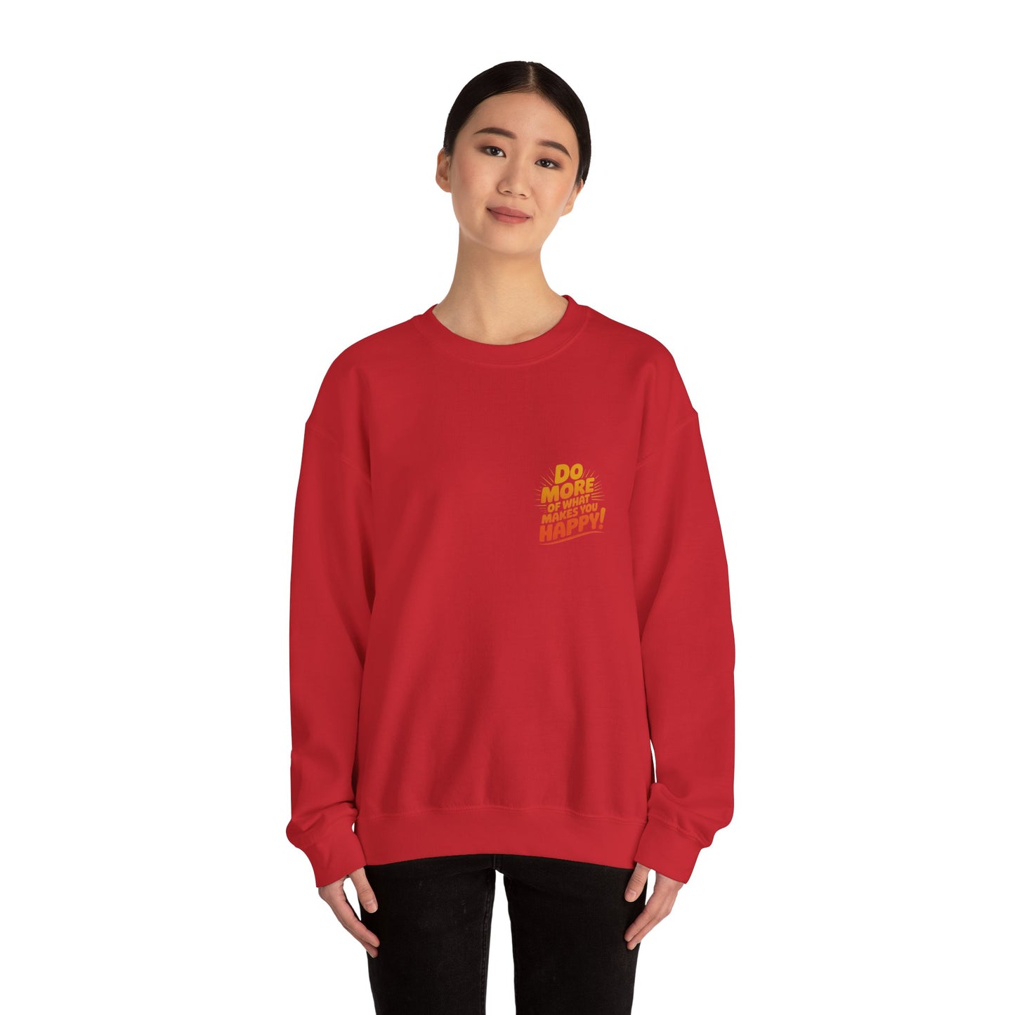 Crewneck Sweatshirt - "Do More of What Makes You Happy" Inspirational Graphic