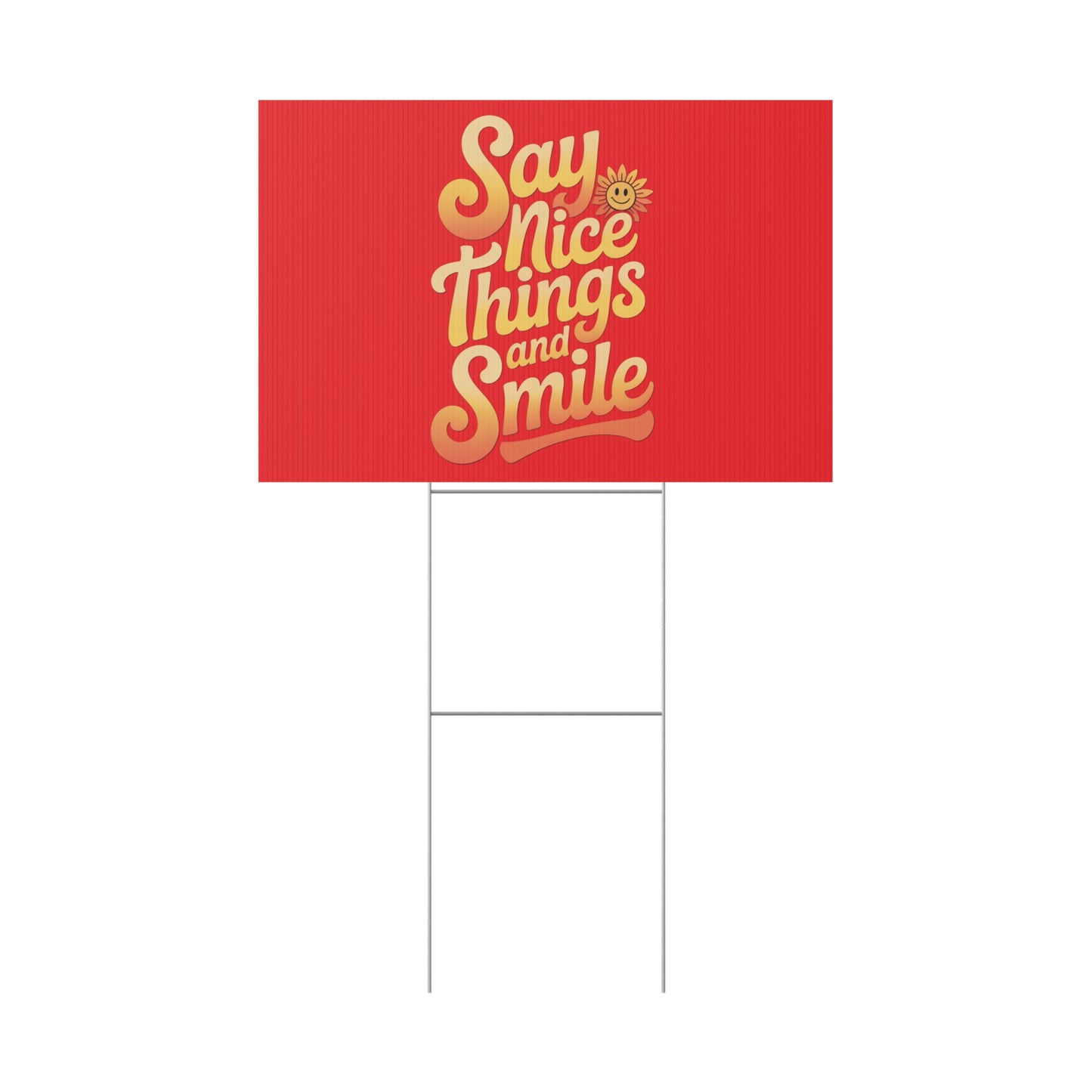 Say Nice Things and Smile Yard Sign