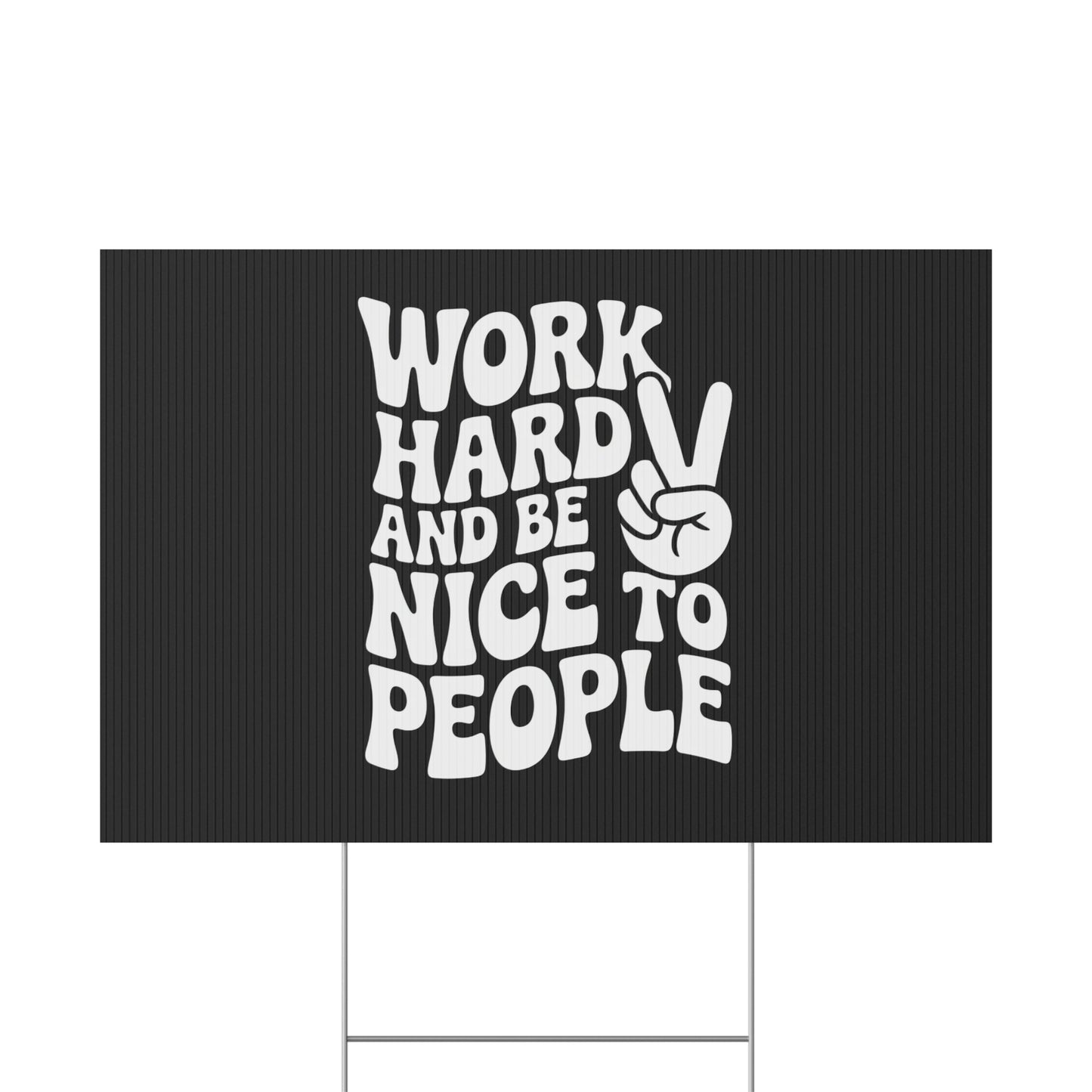 Black Work Hard & Be Nice to People Yard Sign