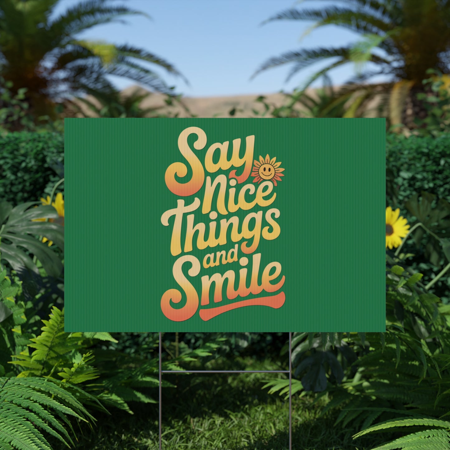 Say Nice Things and Smile Yard Sign