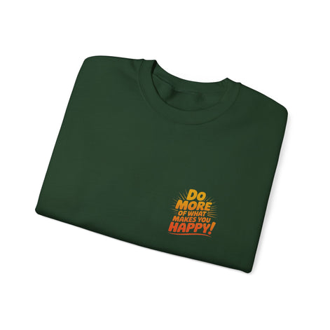 Crewneck Sweatshirt - "Do More of What Makes You Happy" Inspirational Graphic